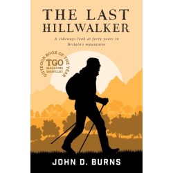 The Last Hillwalker: A sideways look at forty years in Britain's mountains