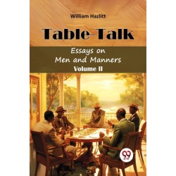 Table TalkEssays on Men and Manners Volume II (Edition2024)