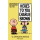 Peanuts: Here's to You Charlie Brown
