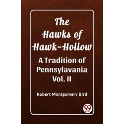 The Hawks of Hawk-HollowA Tradition of Pennsylavania Vol. II (Edition2023)