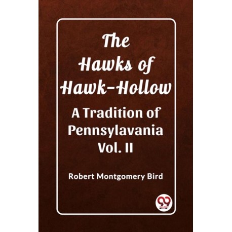The Hawks of Hawk-HollowA Tradition of Pennsylavania Vol. II (Edition2023)