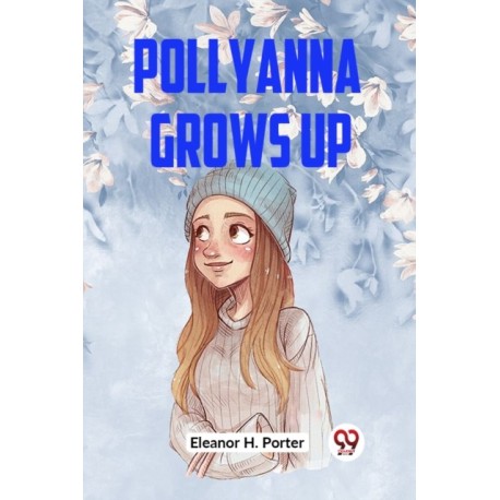 Pollyanna Grows Up (Edition2023)