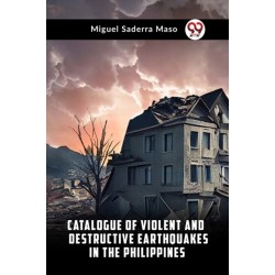 Catalogue of Violent and Destructive Earthquakes in the Philippines