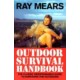 Ray Mears Outdoor Survival Handbook: A Guide to the Materials in the Wild and How To Use them for Food, Warmth, Shelter and Navigation