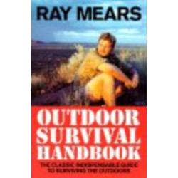 Ray Mears Outdoor Survival Handbook: A Guide to the Materials in the Wild and How To Use them for Food, Warmth, Shelter and Navigation