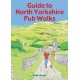 Guide to North Yorkshire Pub Walks: 20 Pub Walks