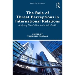 The Role of Threat Perceptions in International Relations: Analysing China’s Rise in the Indo-Pacific
