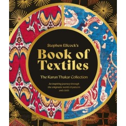 Stephen Ellcock’s Book of Textiles: The Karun Thakar Collection