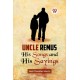 Uncle Remus His Songs and His Sayings