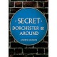Secret Dorchester and Around