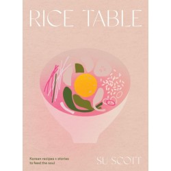 Rice Table: Korean Recipes and Stories to Feed the Soul