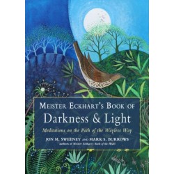 Meister Eckhart's Book of Darkness & Light: Meditations on the Path of the Wayless Way