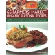 65 Farmers' Market Organic Seasonal Recipes: Making the most of fresh organic produce in 65 delicious recipes, shown step by step in 280 photographs
