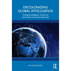 Decolonizing Global Intelligence: Emerging Intelligence Trends and the Practice of Inclusive Statecraft