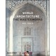 World Architecture: The Masterworks