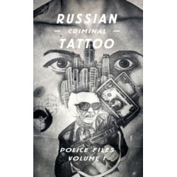 Russian Criminal Tattoo: Police Files Volume I