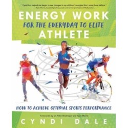 Energy Work for the Everyday to Elite Athlete: How to Achieve Optimal Sports Performance