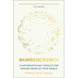 Numbercrunch: A Mathematician's Toolkit for Making Sense of Your World