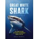 The Great White Shark Handbook: The Definitive Guide to the Most Extraordinary Shark in the Sea