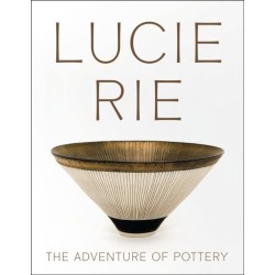 Lucie Rie: The Adventure of Pottery