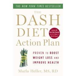 The Dash Diet Action Plan: Proven to Lower Blood Pressure and Cholesterol without Medication