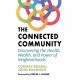The Connected Community: Discovering the Health, Wealth, and Power of Neighbourhoods