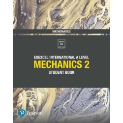 Pearson Edexcel International A Level Mathematics Mechanics 2 Student Book