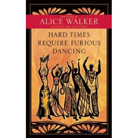 Hard Times Require Furious Dancing: New Poems