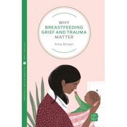 Why Breastfeeding Grief and Trauma Matter