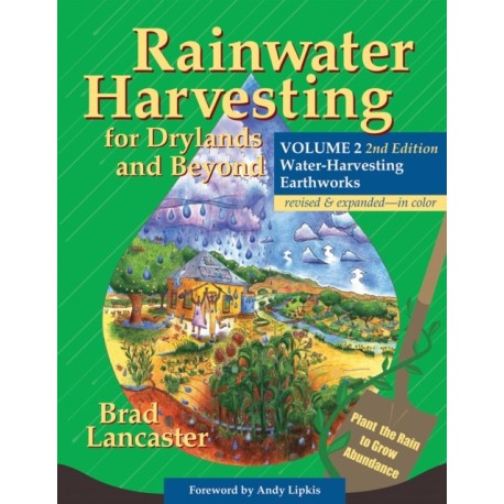 Rainwater Harvesting for Drylands and Beyond, Volume 2, 2nd Edition: Water-Harvesting Earthworks