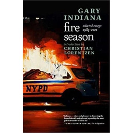 Fire Season: Selected Essays 1984 - 2021