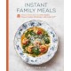 Instant Family Meals: Delicious Dishes from Your Slow Cooker, Pressure Cooker, Multicooker, and Instant Pot: A Cookbook