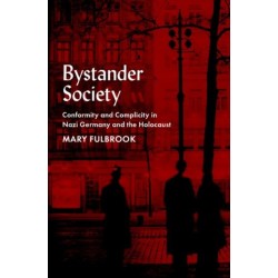 Bystander Society: Conformity and Complicity in Nazi Germany and the Holocaust