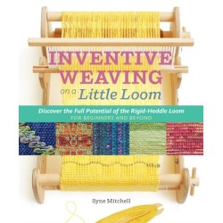 Inventive Weaving on a Little Loom: Discover the Full Potential of the Rigid-Heddle Loom