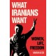 What Iranians Want: Women, Life, Freedom