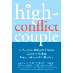 The High-Conflict Couple: A Dialectical Behaviour Therapy Guide to Finding Peace, Intimacy & Validation
