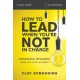 How to Lead When You're Not in Charge Study Guide: Leveraging Influence When You Lack Authority