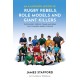 An Illustrated History of Rugby Rebels, Role Models and Giant Killers: The Players, People, Teams and Ideas that Changed Rugby Forever