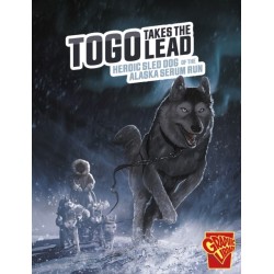 Togo Takes the Lead: Heroic Sled Dog of the Alaska Serum Run