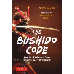 The Bushido Code: Words of Wisdom from Japan's Greatest Samurai