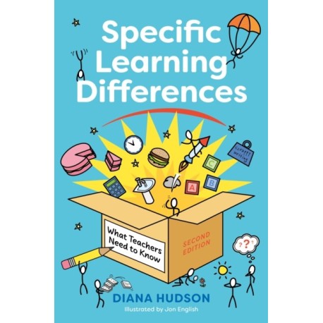 Specific Learning Differences, What Teachers Need to Know (Second Edition): Embracing Neurodiversity in the Classroom