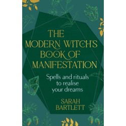 The Modern Witch’s Book of Manifestation: Spells and rituals to realise your dreams
