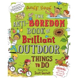 The Anti-boredom Book of Brilliant Outdoor Things To Do