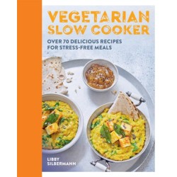 Vegetarian Slow Cooker: Over 70 delicious recipes for stress-free meals