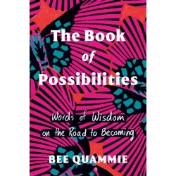 The Book of Possibilities: Words of Wisdom on the Road to Becoming