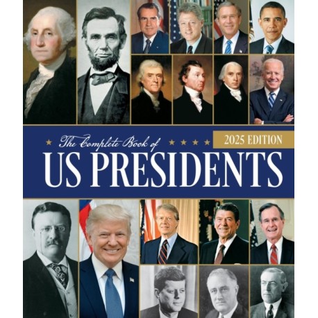 The Complete Book of US Presidents, Fifth Edition: Updated for 2024