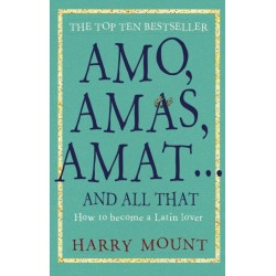 Amo, Amas, Amat ... and All That: How to Become a Latin Lover