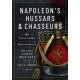 Napoleon’s Hussars and Chasseurs: Uniforms and Equipment of the Grande Armee, 1805-1815