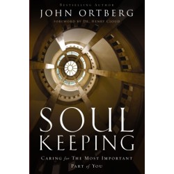 Soul Keeping: Caring For the Most Important Part of You
