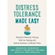 Distress Tolerance Made Easy: Dialectical Behavior Therapy Skills for Dealing with Intense Emotions in Difficult Times
